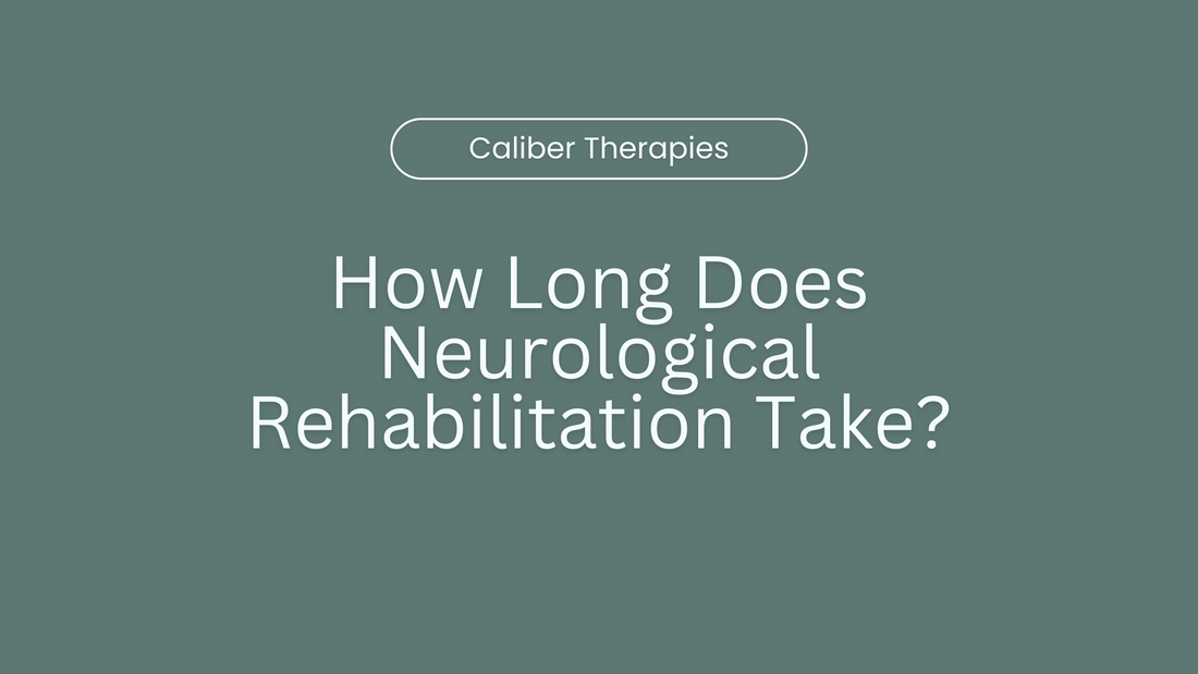 How Long Does Neurological Rehabilitation Take?