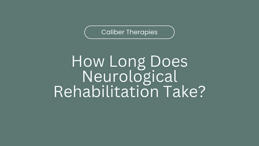 How Long Does Neurological Rehabilitation Take?