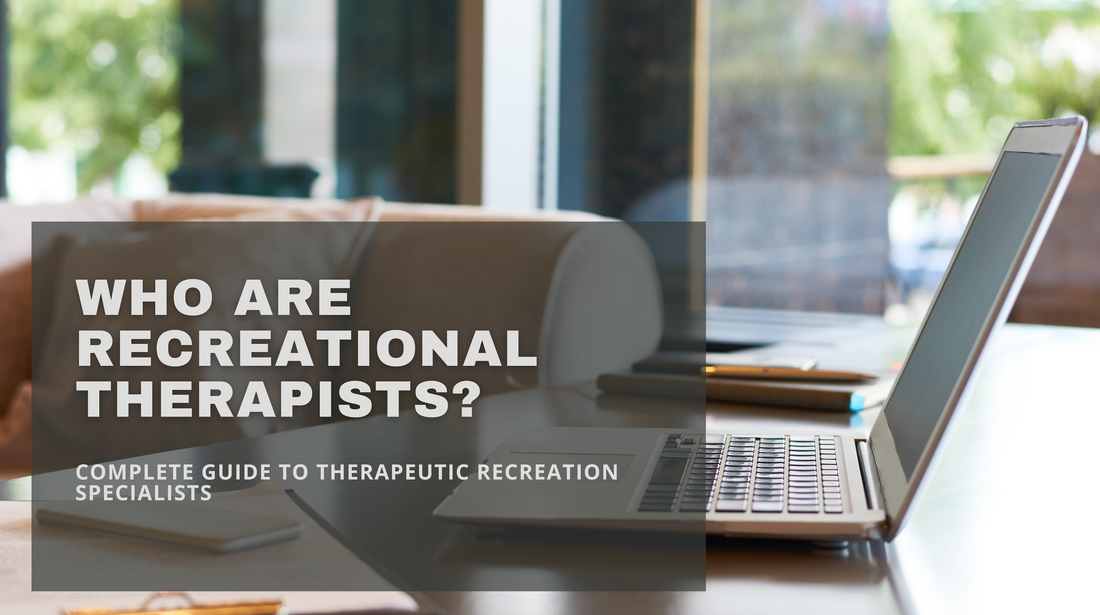 Who Are Recreational Therapists? Complete Guide to Therapeutic Recreation Specialists