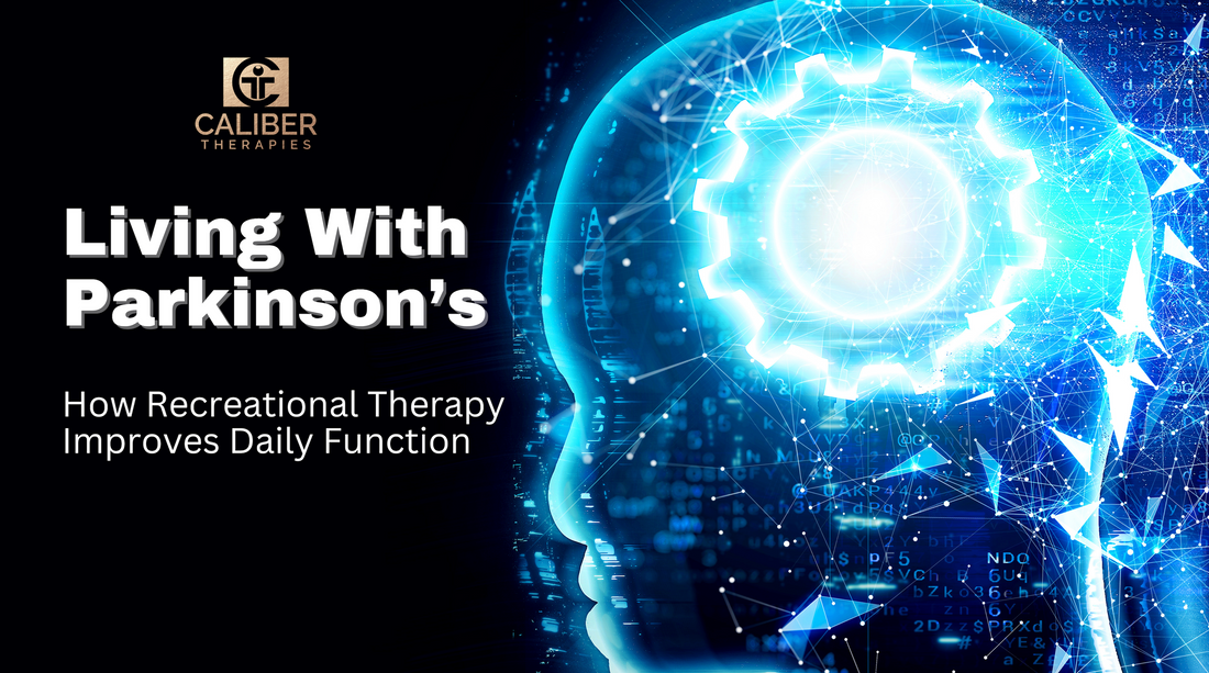 Living with Parkinson’s: How Recreational Therapy Improves Daily Function